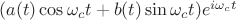 $(a(t)\cos{\omega_ct}+b(t)\sin{\omega_ct})e^{i\omega_ct}$