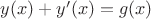 $y(x)+y'(x)=g(x)$
