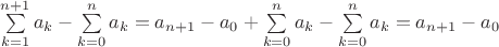 $\sum\limits_{k=1}^{n+1} a_k- \sum\limits_{k=0}^n a_k=a_{n+1}- a_0 +\sum\limits_{k=0}^n a_k-\sum\limits_{k=0}^n a_k= a_{n+1}- a_0$