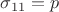 $\sigma_{11}= p$
