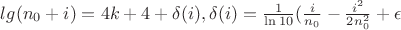 $lg(n_0+i)=4k+4+\delta(i), \delta(i)=\frac{1}{\ln{10}}(\frac{i}{n_0}-\frac{i^2}{2n_0^2}+\epsilon}$