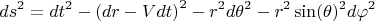 $$
ds^2 = dt^2 - \left( dr - V dt \right)^2 - r^2 d\theta^2  - r^2 \sin(\theta)^2 d\varphi^2
$$