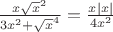 $\[\frac{{x{{\sqrt x }^2}}}{{3{x^2} + {{\sqrt x }^4}}} = \frac{{x\left| x \right|}}{{4{x^2}}}\]$
