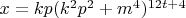 $x=kp(k^2p^2+m^4)^{12t+4}$
