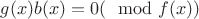 $g(x)b(x)=0(\mod f(x))$