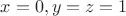 $x=0, y=z=1$