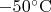 $\mathrm{-50^\circ C}$