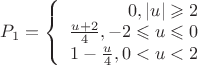 $P_{1}=\left\{
\begin{array}{rcl}
0, \left\lvert u  \right\rvert \geqslant 2 & \\
\frac{u+2}{4}, -2 \leqslant u \leqslant 0& \\
1-\frac{u}{4}, 0< u < 2& \\
\end{array}
\right.$