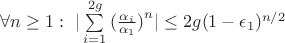 $\forall n \geq 1: \ |\sum\limits_{i=1}^{2g} {(\frac{\alpha_i}{\alpha_1})}^n| \leq 2 g (1-\epsilon_1)^{n/2}$