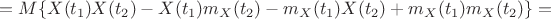 $$=M\{X(t_1)X(t_2)-X(t_1)m_X(t_2)-m_X(t_1)X(t_2)+m_X(t_1)m_X(t_2)\}=$$