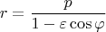 $$r=\frac {p}{1-\varepsilon\cos\varphi}$$