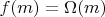 $f(m)=\Omega(m)$