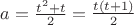 $a=\frac{t^2+t}{2}=\frac{t(t+1)}{2}$