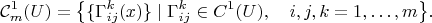 $$\mathcal C_m^1(U)=\big\{\{\Gamma_{ij}^k(x)\}\mid \Gamma_{ij}^k\in C^1(U),\quad i,j,k=1,\ldots,m\big\}.$$