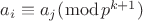$ a_{i} \equiv a_{j}(\bmod p^{k+1}) $