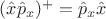 $(\hat{x}\hat{p}_x)^+=\hat{p}_x\hat{x}$