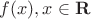 $f(x), x\in \mathbf{R}$