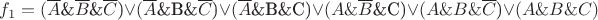 $f_1=($\overline{A}$\&$\overline{B}$\&$\overline{C}$)\vee&($\overline{A}$\&B\&$\overline{C}$)\vee&($\overline{A}$\&B\&C)\vee&(A\&$\overline{B}$\&C)\vee&(A\&B\&$\overline{C}$)\vee&(A\&B\&C)$