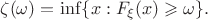 $$\zeta(\omega)  = \inf\{x: F_{\xi}(x) \geqslant \omega \}.$$
