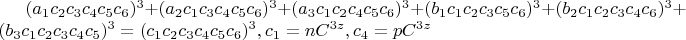 $(a_1c_2c_3c_4c_5c_6)^3+(a_2c_1c_3c_4c_5c_6)^3+(a_3c_1c_2c_4c_5c_6)^3+(b_1c_1c_2c_3c_5c_6)^3+(b_2c_1c_2c_3c_4c_6)^3+(b_3c_1c_2c_3c_4c_5)^3=(c_1c_2c_3c_4c_5c_6)^3, c_1=nC^{3z}, c_4=pC^{3z}$