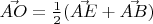 $\vec{AO}=\frac{1}{2}(\vec{AE}+
\vec{AB})$