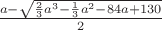 $\frac{a-\sqrt{\frac23a^3-\frac13a^2-84a+130}}2$