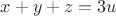 $x+y+z=3u$