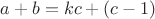 $a+b=kc+(c-1)$