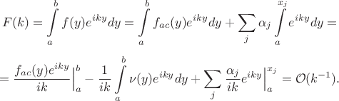 $$F(k)=\int\limits_{a}^{b}f(y) e^{i k y} d y = \int\limits_{a}^{b}f_{ac}(y) e^{i k y} d y + \sum_{j}\alpha_j\int\limits_{a}^{x_j} e^{i k y} d y=$$
$$
=\frac{f_{ac}(y)e^{i k y}}{i k}\Big|_a^b-\frac{1}{i k}\int\limits_{a}^{b}\nu(y) e^{i k y} d y + \sum_{j}\frac{\alpha_j}{i k} e^{i k y}\Big|_{a}^{x_j}=\mathcal{O}(k^{-1}).$$