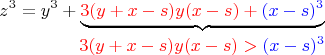 $$z^3=y^3+\underbrace {\color{red}{3(y+x-s)y(x-s)}+{\color{blue}(x-s)^3}}_{\makebox[1pt][c]{{\color{red}$3(y+x-s)y(x-s)}>{\color{blue}(x-s)^3$}}}$$