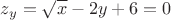 $z_y=\sqrt x-2y+6=0$