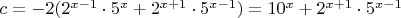 $c=-2(2^{x-1}\cdot5^x+2^{x+1}\cdot 5^{x-1})= 10^x+2^{x+1}\cdot5^{x-1}$