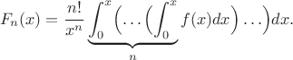 $$
F_n(x)=\frac{n!}{x^n}\underbrace{\int^x_0\Bigl(\ldots\Bigl(\int^x_0}_{n} f(x)dx\Bigr)\ldots\Bigr)dx.
$$