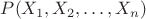 $P(X_1,X_2,\dots,X_n)$