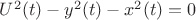 ${U^2}(t) -y^2(t) -x^2(t) =0$
