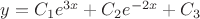$y=C_1e^{3x}+C_2e^{-2x}+C_3$