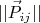 $$||\vec{P}_{i j}||$