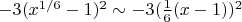 $-3(x^{1/6}-1)^2\sim-3(\frac16(x-1))^2 $