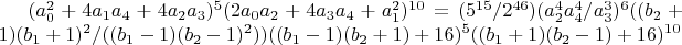 $(a_0^2+4 a_1 a_4+4 a_2 a_3)^5 (2 a_0 a_2+4 a_3 a_4+a_1^2)^{10}=(5^{15}/2^{46})(a_2^4 a_4^4/a_3^3)^6 ((b_2+1) (b_1+1)^2/((b_1-1) (b_2-1)^2)) ((b_1-1)(b_2+1)+16)^5 ((b_1+1)(b_2-1)+16)^{10}$