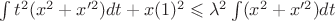 $\int t^2(x^2 + x'^2)dt + x(1)^2 \leqslant \lambda^2\int (x^2 + x'^2)dt$