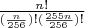 $\frac{n!}{(\frac{n}{256})!(\frac{255n}{256})!}$
