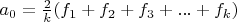 $a_0=\frac 2 k(f_1+f_2+f_3+...+f_k)$
