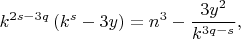 $$k^{2s-3q}\left(k^s-3y\right)=n^3-\frac{3y^2}{k^{3q-s}}, $$
