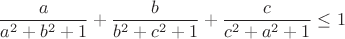 $$\frac{a}{a^2+b^2+1}+\frac{b}{b^2+c^2+1}+\frac{c}{c^2+a^2+1}\leq1$$