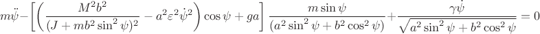 $$m\ddot \psi-\left[\left(\frac{M^2b^2}{(J+mb^2\sin^2\psi)^2}-a^2 \varepsilon^2\dot \psi^2\right)\cos\psi + ga\right]\frac{m\sin\psi}{(a^2 \sin^2\psi+ b^2\cos^2\psi)}+\frac{\gamma \dot\psi}{\sqrt{a^2\sin^2\psi+b^2\cos^2\psi}}=0$$