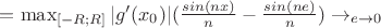 $=\max_{[-R;R]}{|g'(x_0)|}(\frac{sin(nx)}{n}-\frac{sin(ne)}{n})\to_{e\to0}$