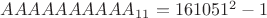 $AAAAAAAAAA_{11}=161051^2-1$