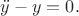 $\ddot{y} - y = 0.$