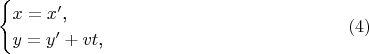 $$\begin{cases}x=x'\text{,}\\ y=y'+vt\text{,}\end{cases}\eqno{(4)}$$