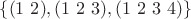 $$ \{ (1 \ 2), (1 \ 2 \ 3), (1 \ 2 \ 3 \ 4) \} $$